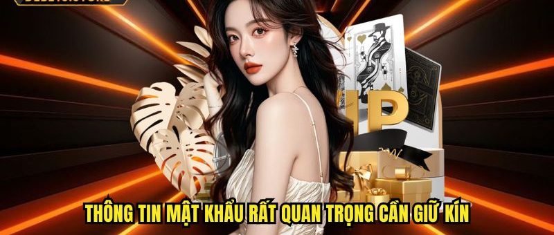 Thông tin mật khẩu rất quan trọng cần giữ kín